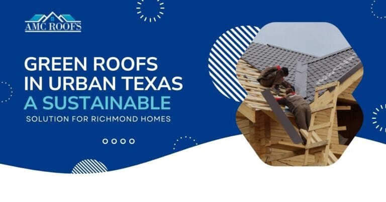 Green Roofs in Urban Texas: A Sustainable Solution for Richmond Homes